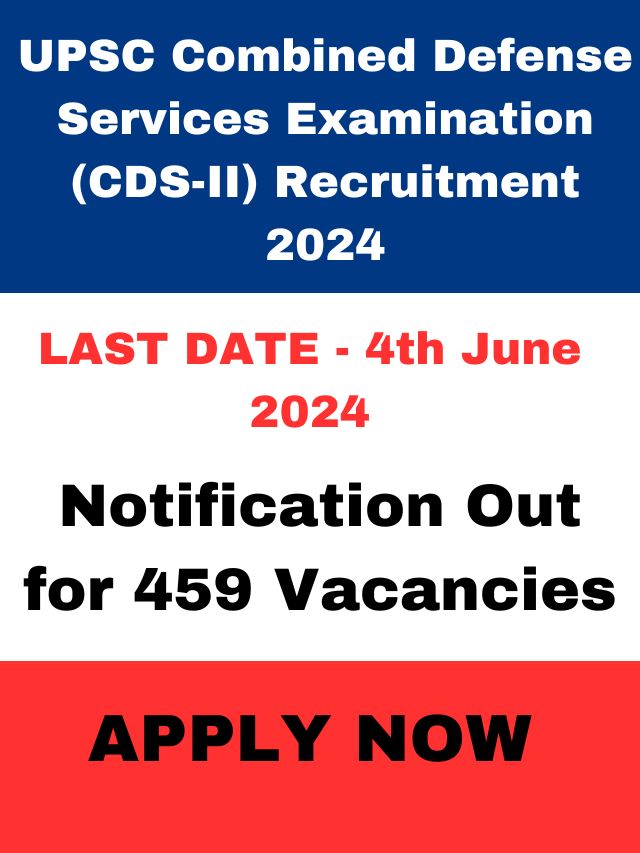 UPSC CDS 2024: Apply Now for 459 Officer Seats!